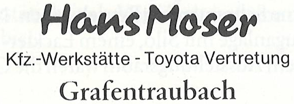 Hans Moser
Kfz.-Werkstätte - Toyota Vertretung
Grafentraubach